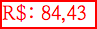 R$: 84,43