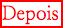 Depois